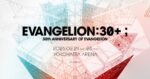 エヴァフェス 会場で上映される特別映像が明らかに 「EVANGELION:30+；」